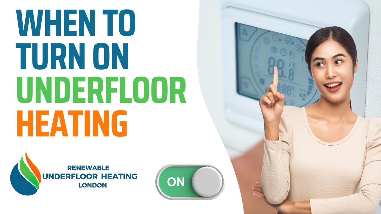 When to Turn on Underfloor Heating Renewable Underfloor Heating London