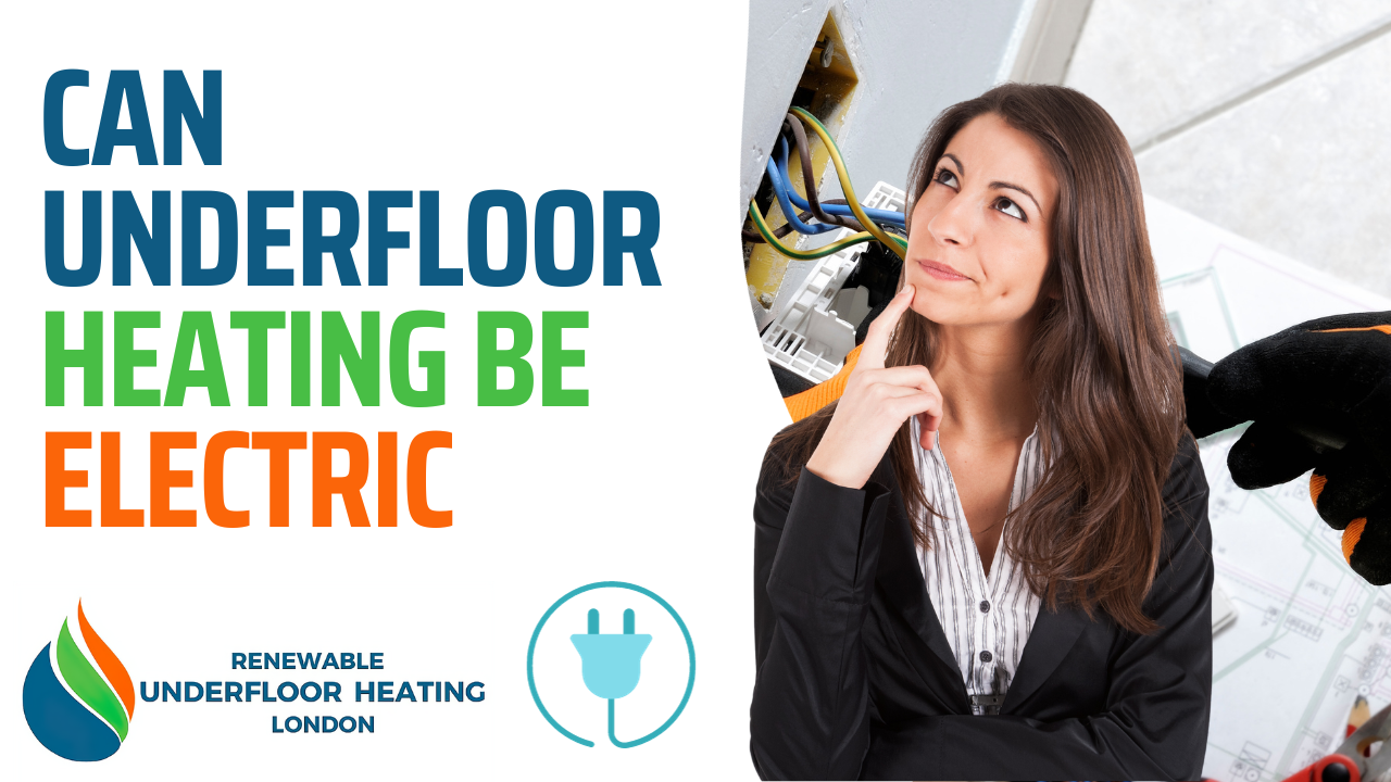 Can Underfloor Heating be Electric Renewable Underfloor Heating London