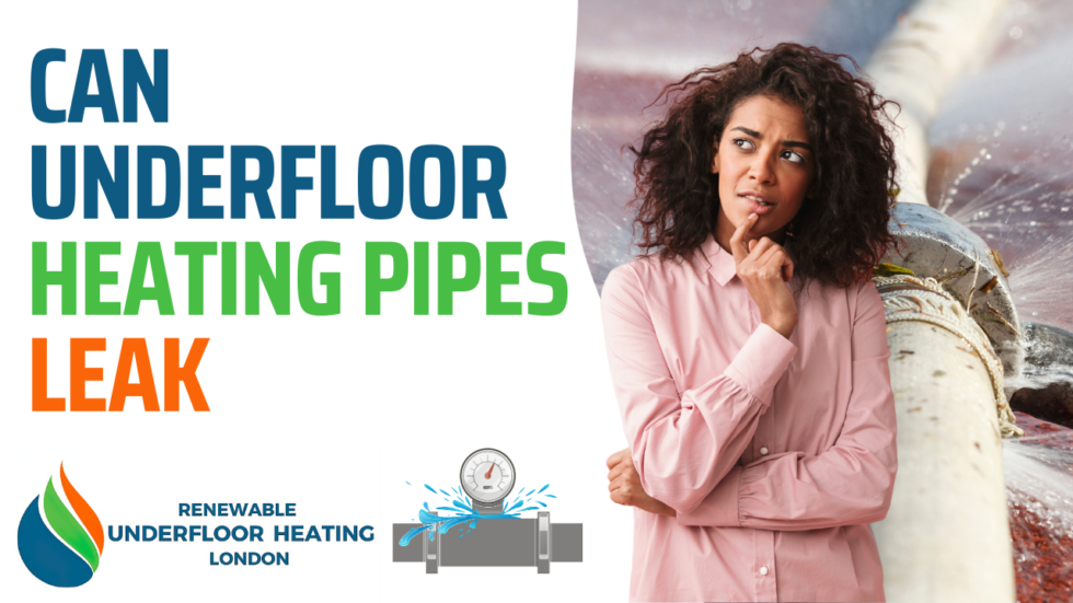 Can Underfloor Heating Pipes Leak Renewable Underfloor Heating London