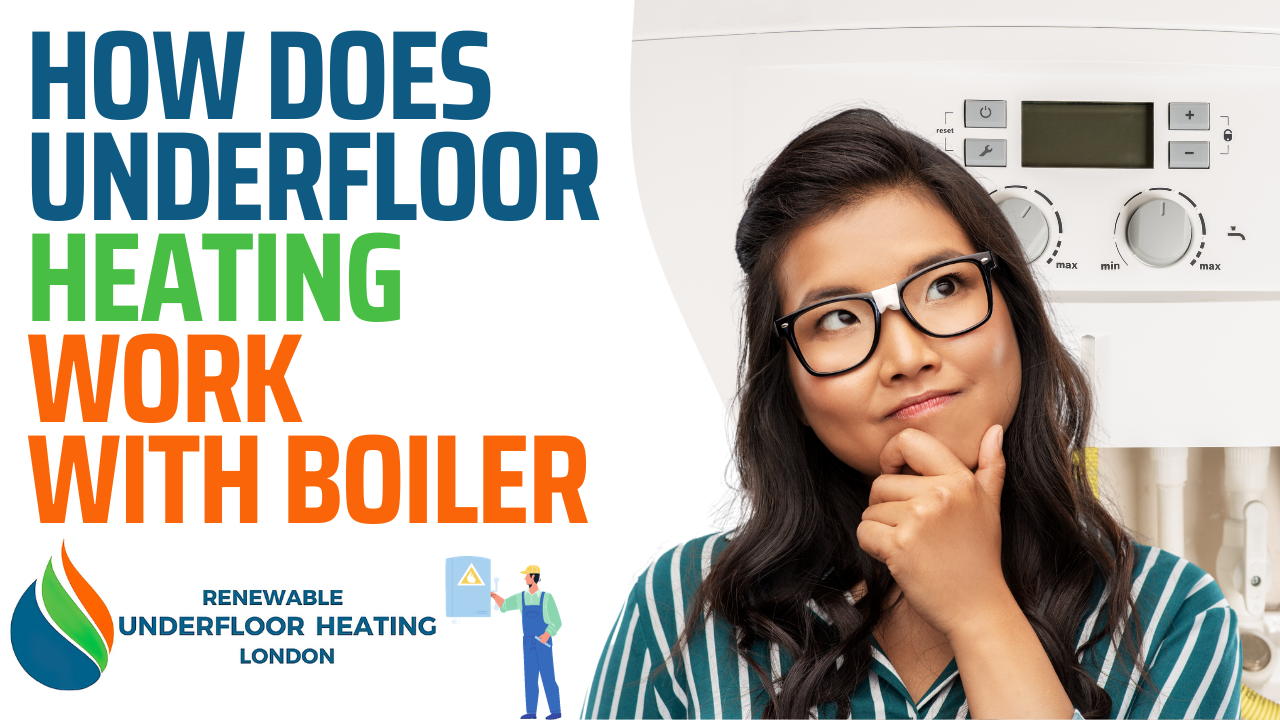 How does Underfloor Heating Work with Boiler Renewable Underfloor Heating London