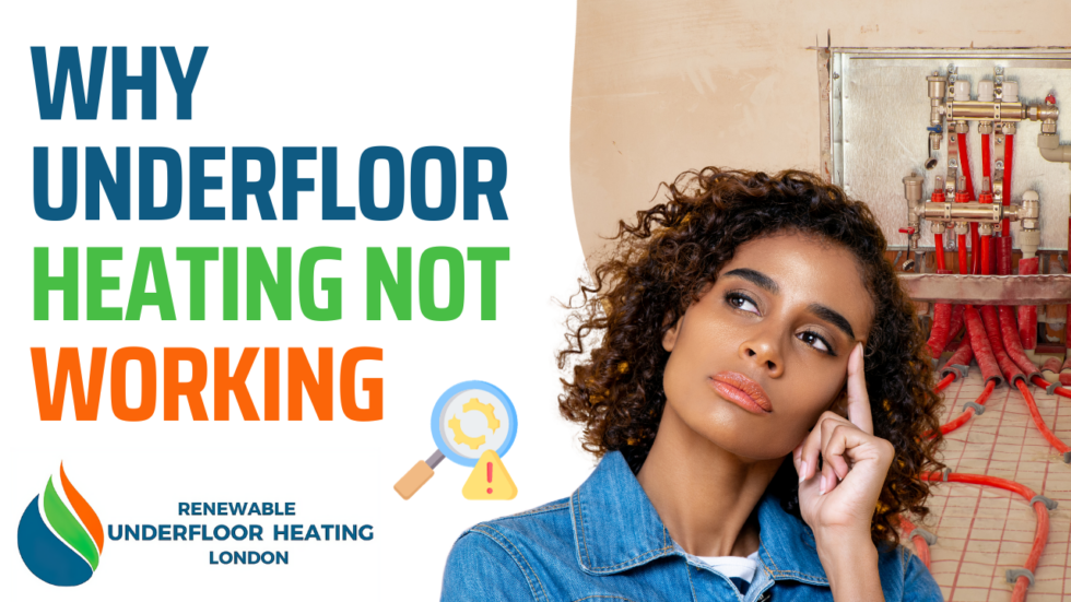 Why Underfloor Heating not Working Renewable Underfloor Heating London